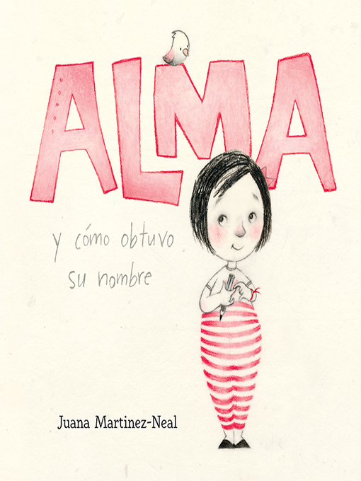 Title details for Alma y cómo obtuvo su nombre by Juana Martinez-Neal - Available